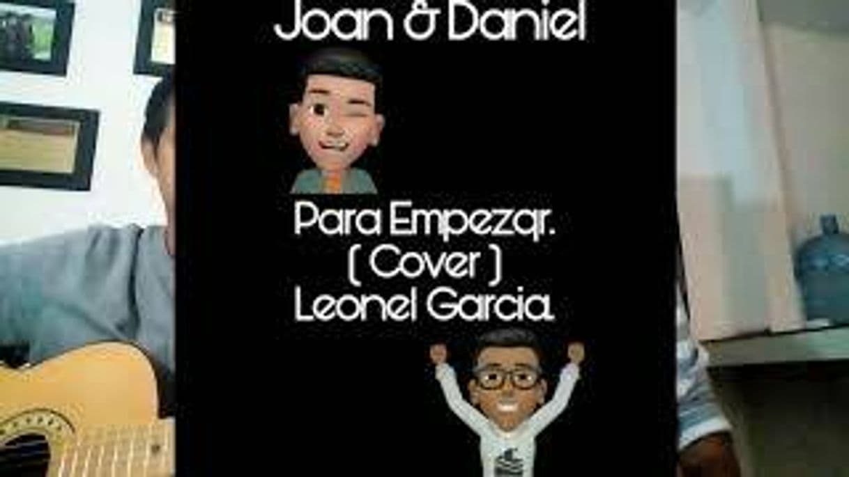 Canción Para Empezar ( Cover) / Leonel Garcia / Joan & Daniel. - YouTube