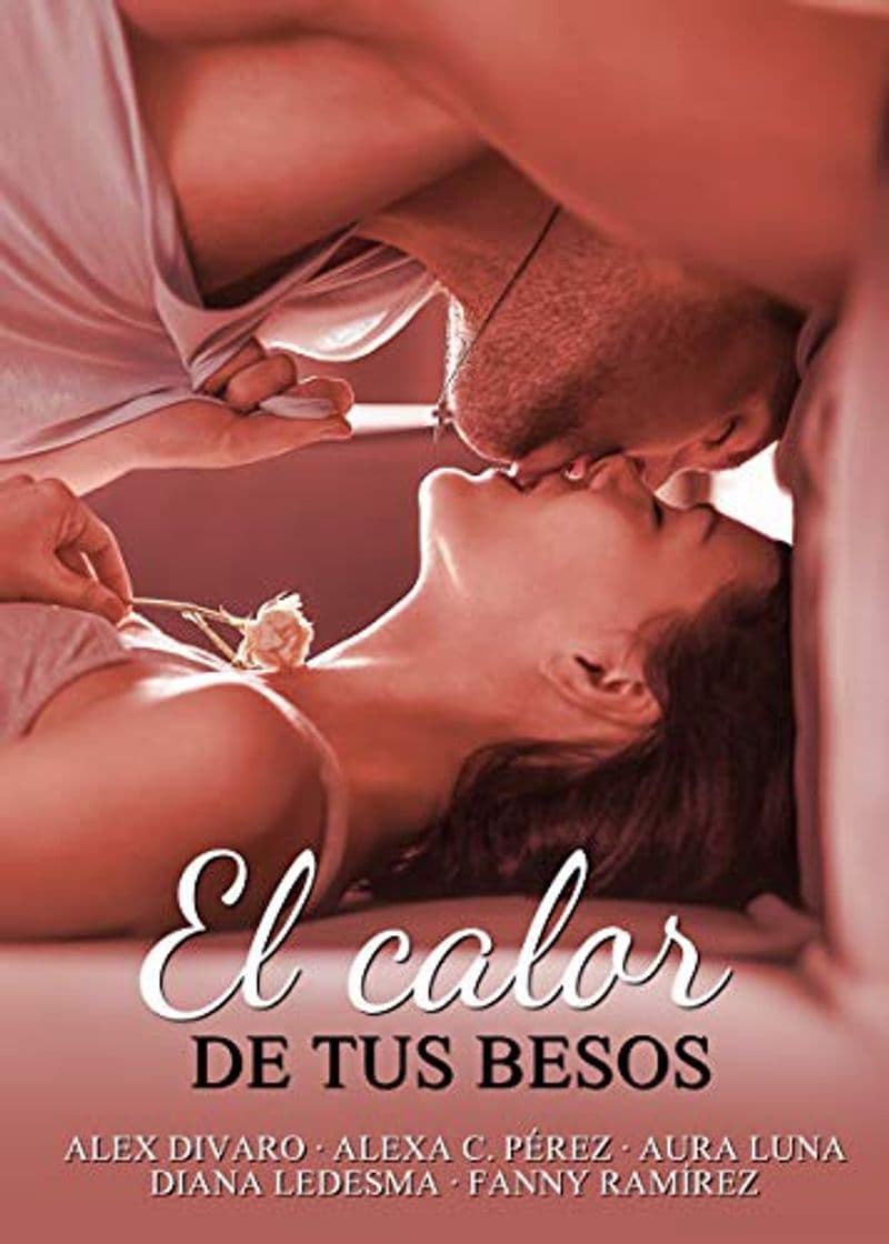 Libro El calor de tus besos - Alex Divaro