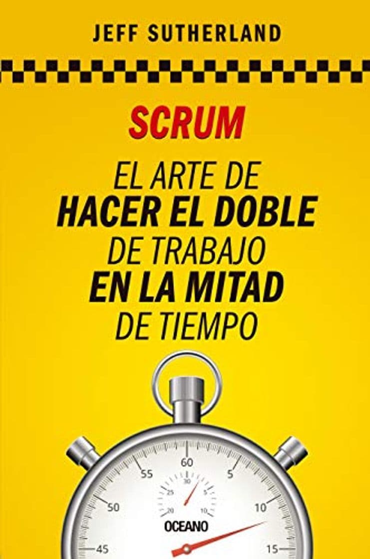 Book Scrum: El Arte De Hacer El Doble De Trabajo En La Mitad De Tiempo