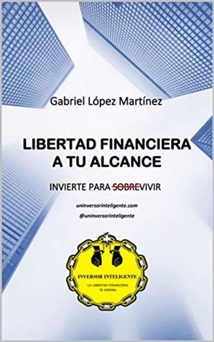 Book Libertad financiera a tu alcance: Invierte para sobrevivir