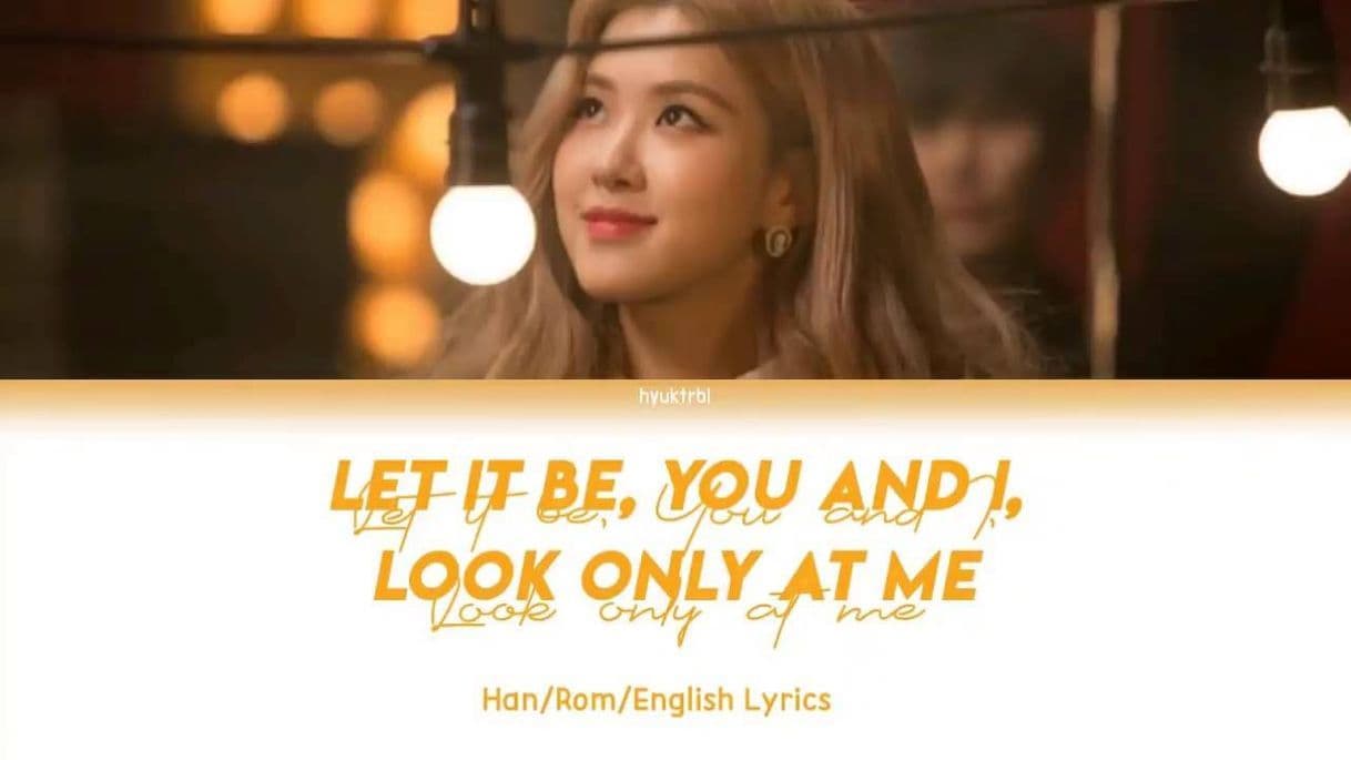 Music Rosé - Let It Be, You and I, Only Look At Me - Lyric