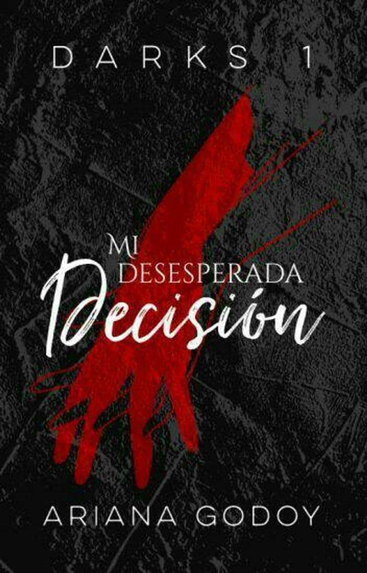 Book Mi desesperada decisión [Darks #1] — de Ariana_Godoy