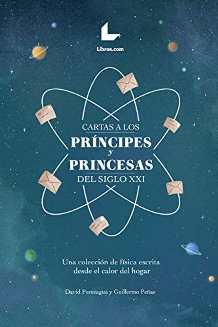 Book Cartas a los príncipes y princesas del siglo XXI: Una colección de física escrita desde el calor del hogar