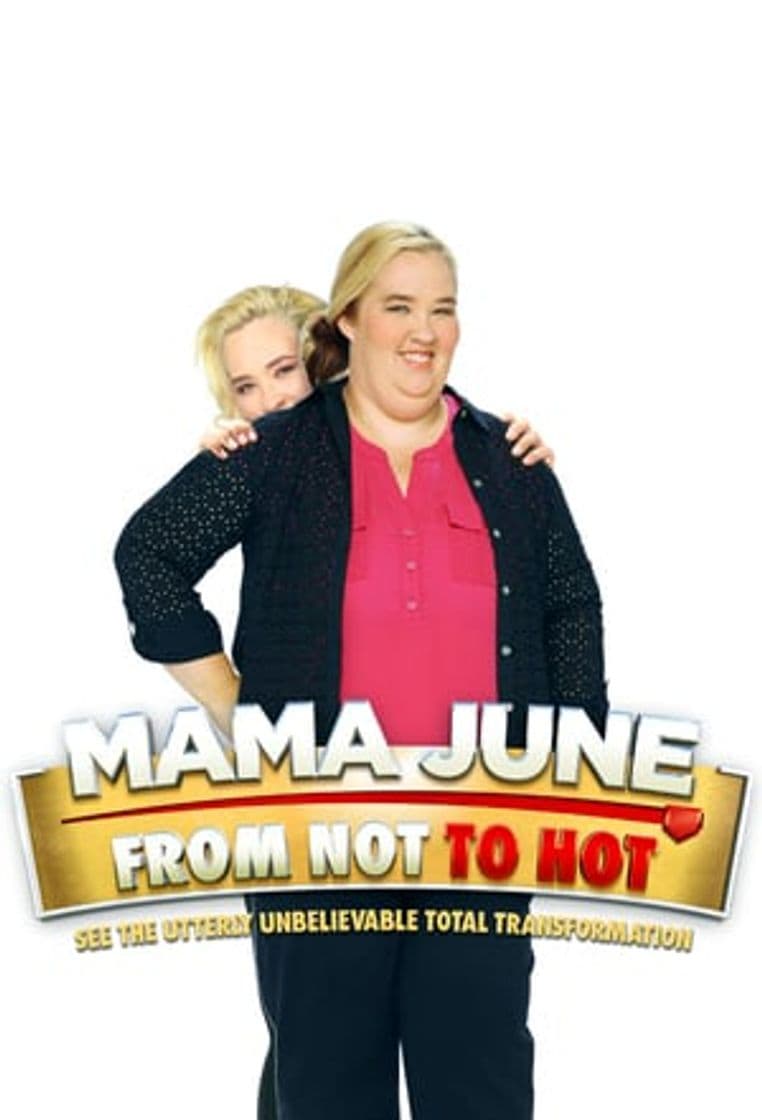 Serie Mama June: From Not to Hot