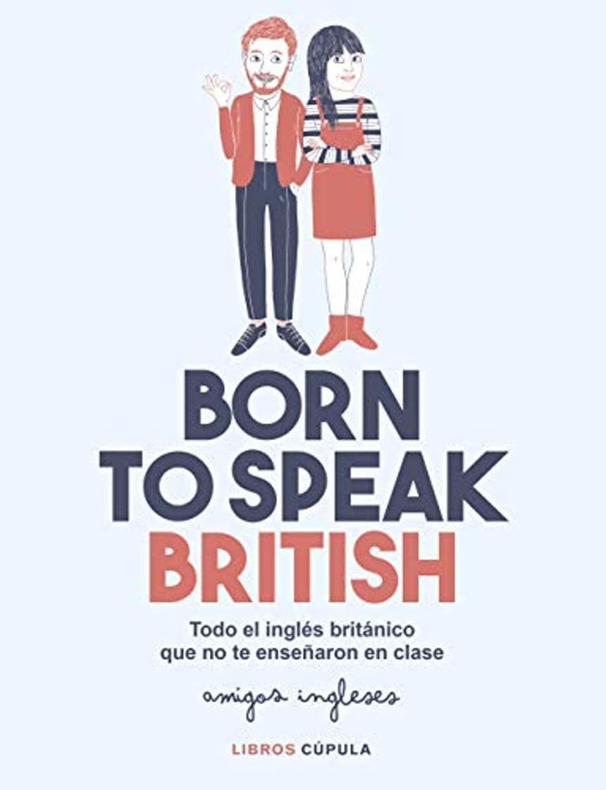 Libro Born to speak British: Todo el inglés británico que no te enseñaron