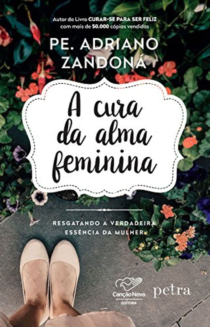 Book A cura da alma feminina: Resgatando a verdadeira essência da mulher