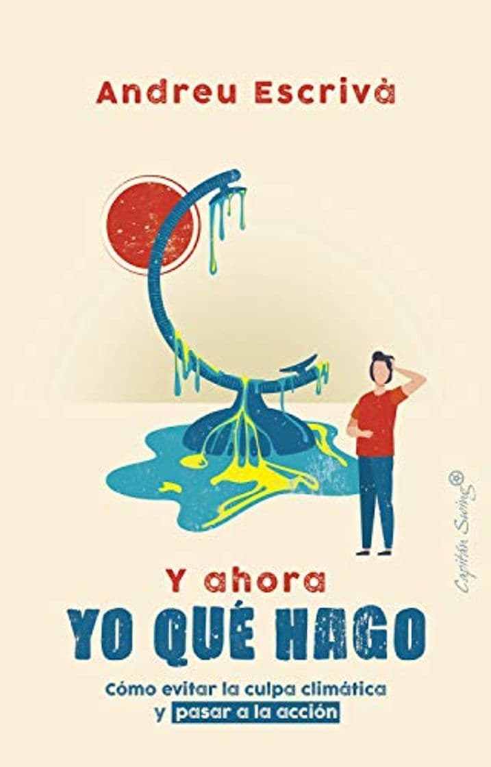 Libro Y ahora yo qué hago: Cómo evitar la culpa climática y pasar