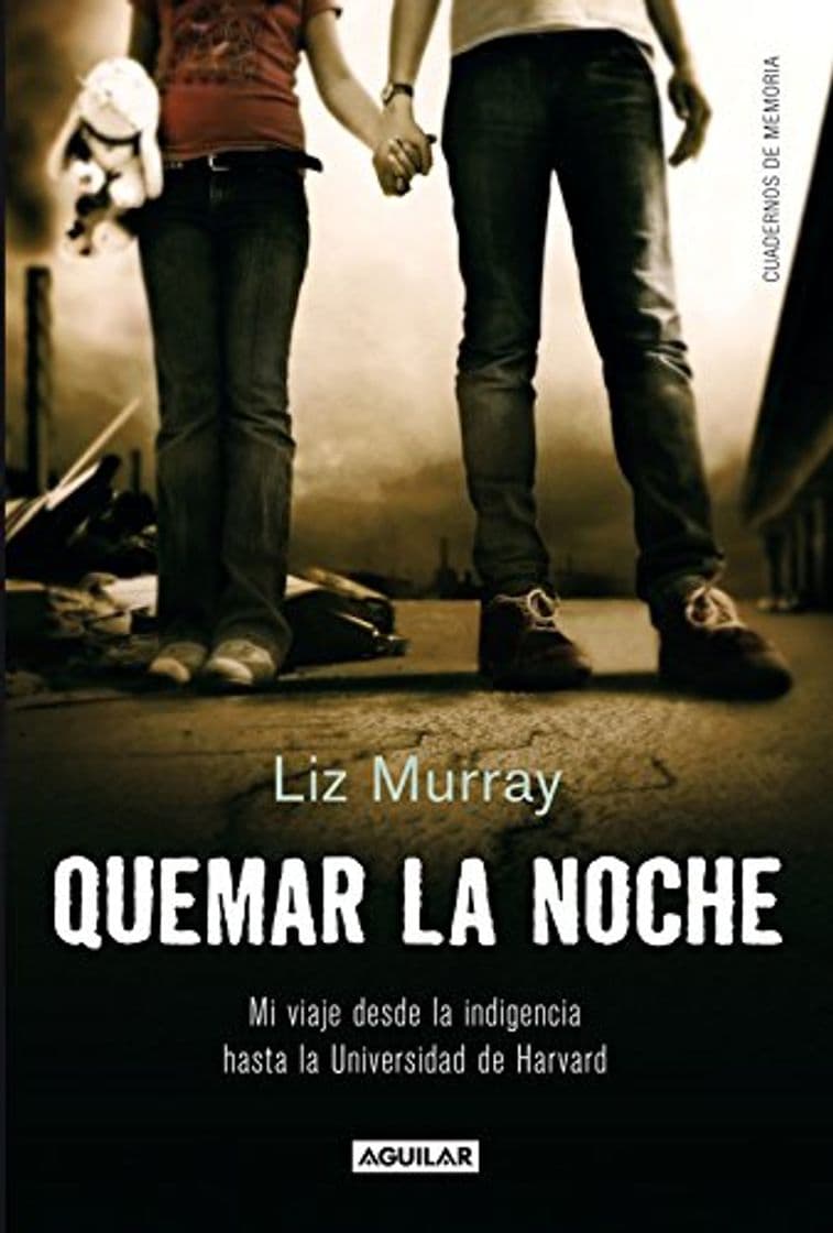 Libro Quemar la noche: Mi viaje desde la indigencia hasta la Universidad de