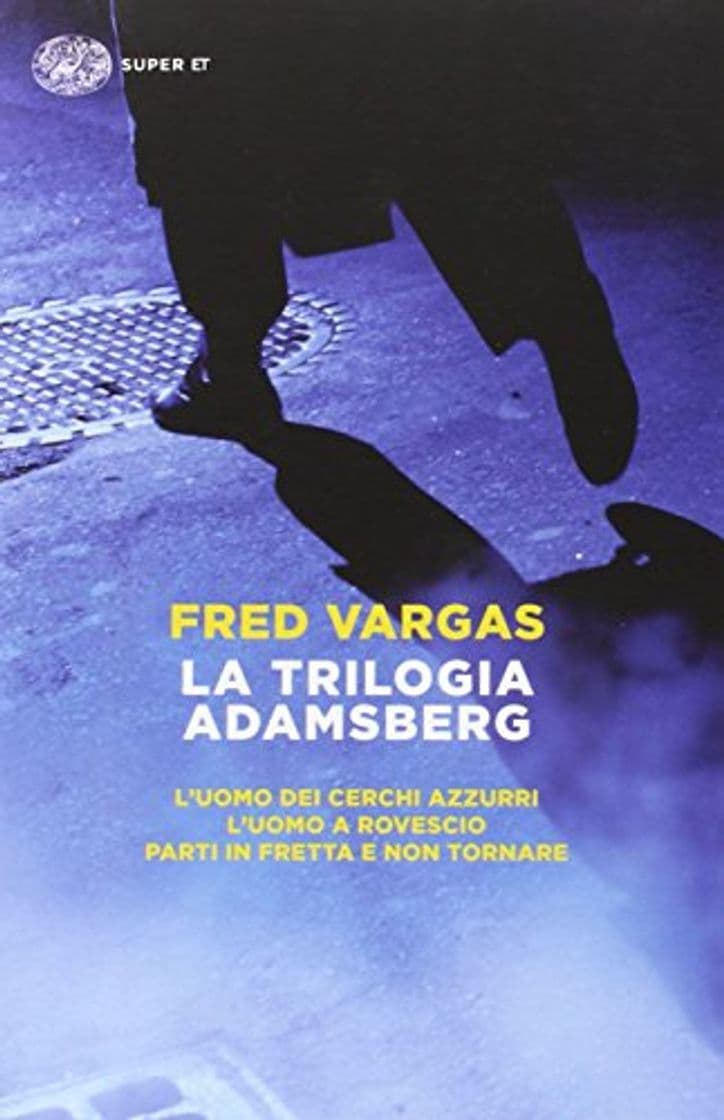 Book La trilogia Adamsberg: L'uomo dei cerchi azzurri-L'uomo a rovescio-Parti in fretta e