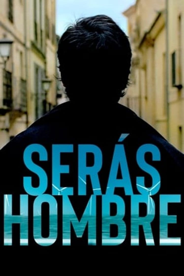 Película Serás hombre