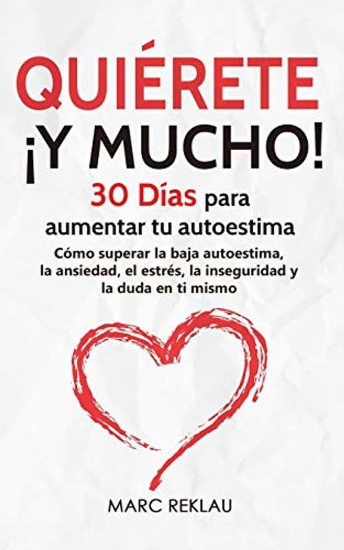 Book Quiérete ¡ Y MUCHO!: 30 Días para aumentar tu autoestima. Cómo superar