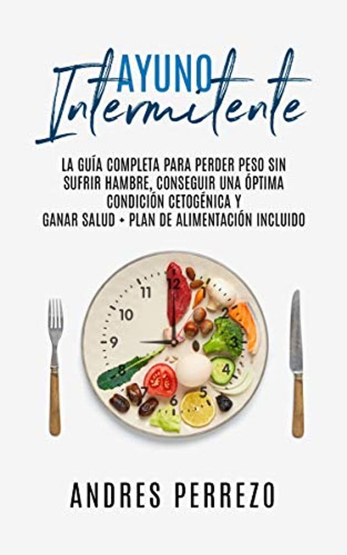 Product Ayuno Intermitente: la Guìa Completa para Perder Peso Sin Sufrir Hambre, Conseguir