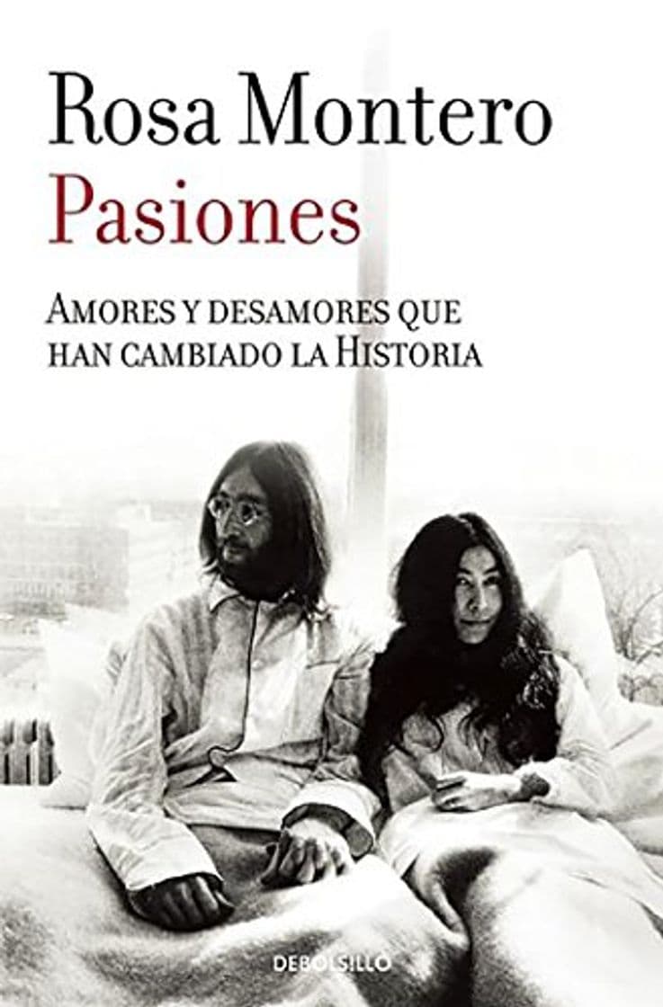 Libro Pasiones: Amores y desamores que han cambiado la Historia