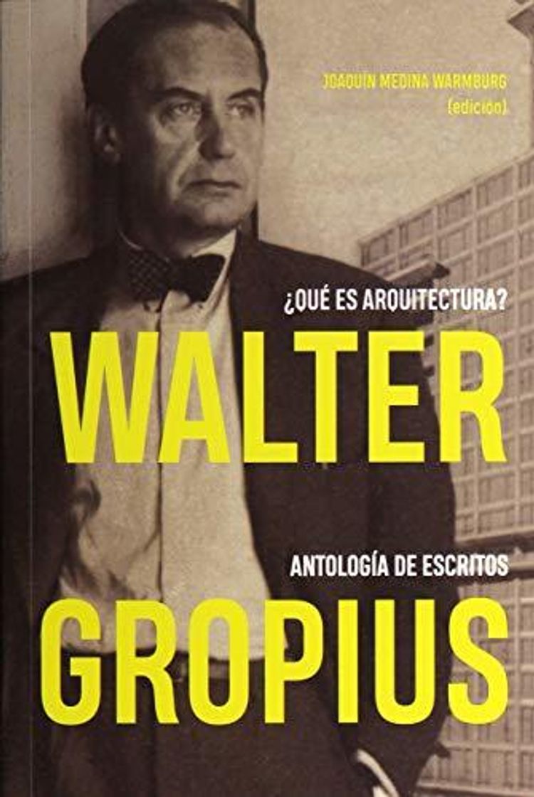 Libro Walter Gropius ¿Qué es arquitectura? Antología de escritos