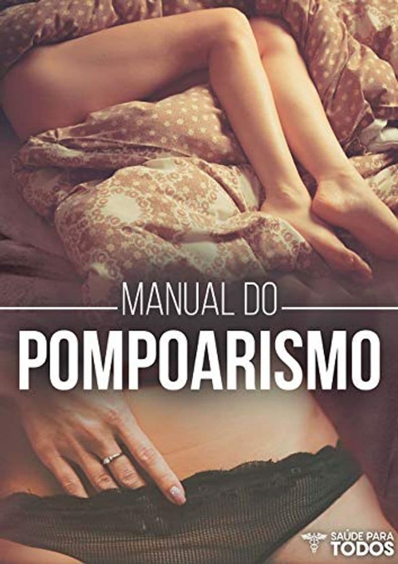 Libro Manual do Pompoarismo: Aprenda Técnicas Incríveis Para Arrasar No Sexo E Encantar