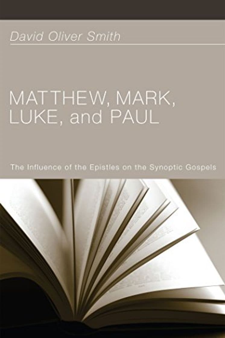 Libro Matthew, Mark, Luke, and Paul: The Influence of the Epistles on the