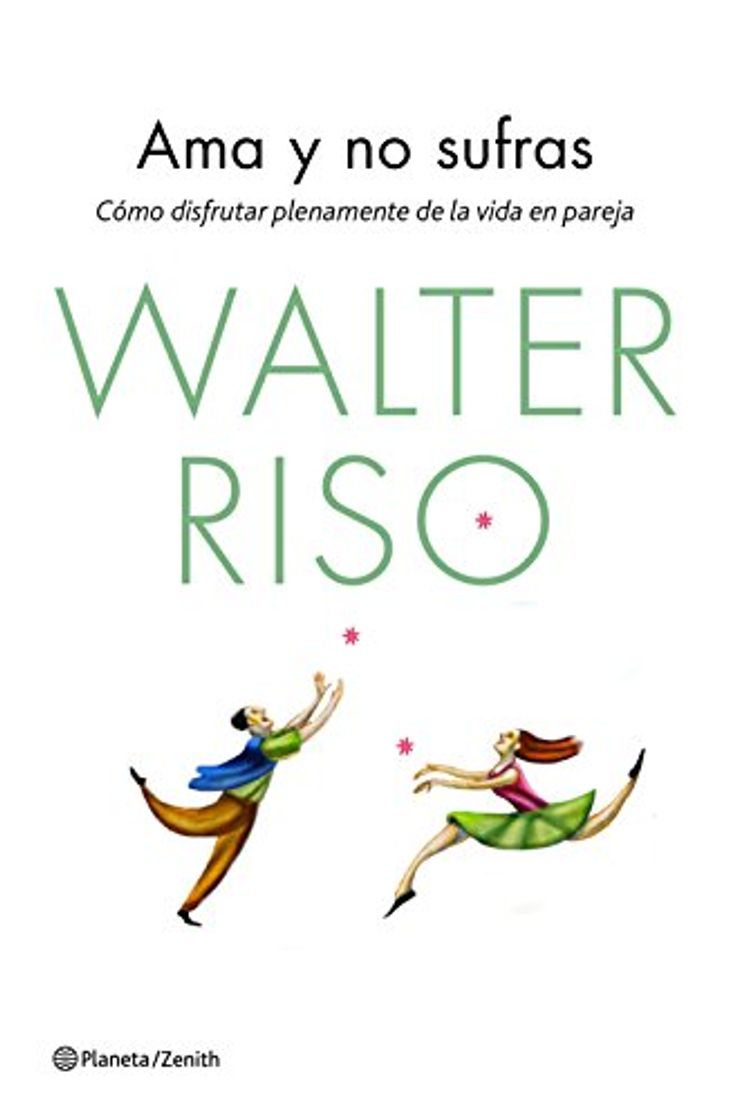 Libro Ama y no sufras: Cómo disfrutar plenamente de la vida en pareja