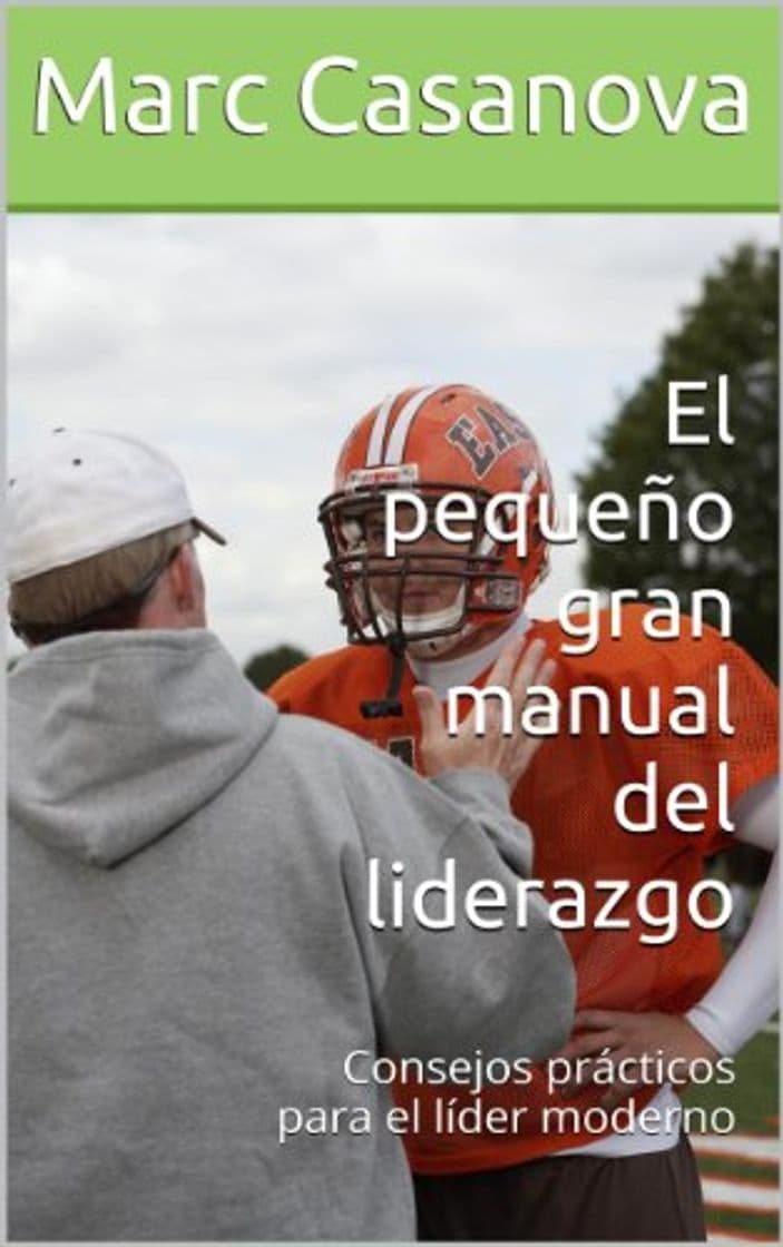 Libro El pequeño gran manual del liderazgo: Consejos prácticos para el líder moderno