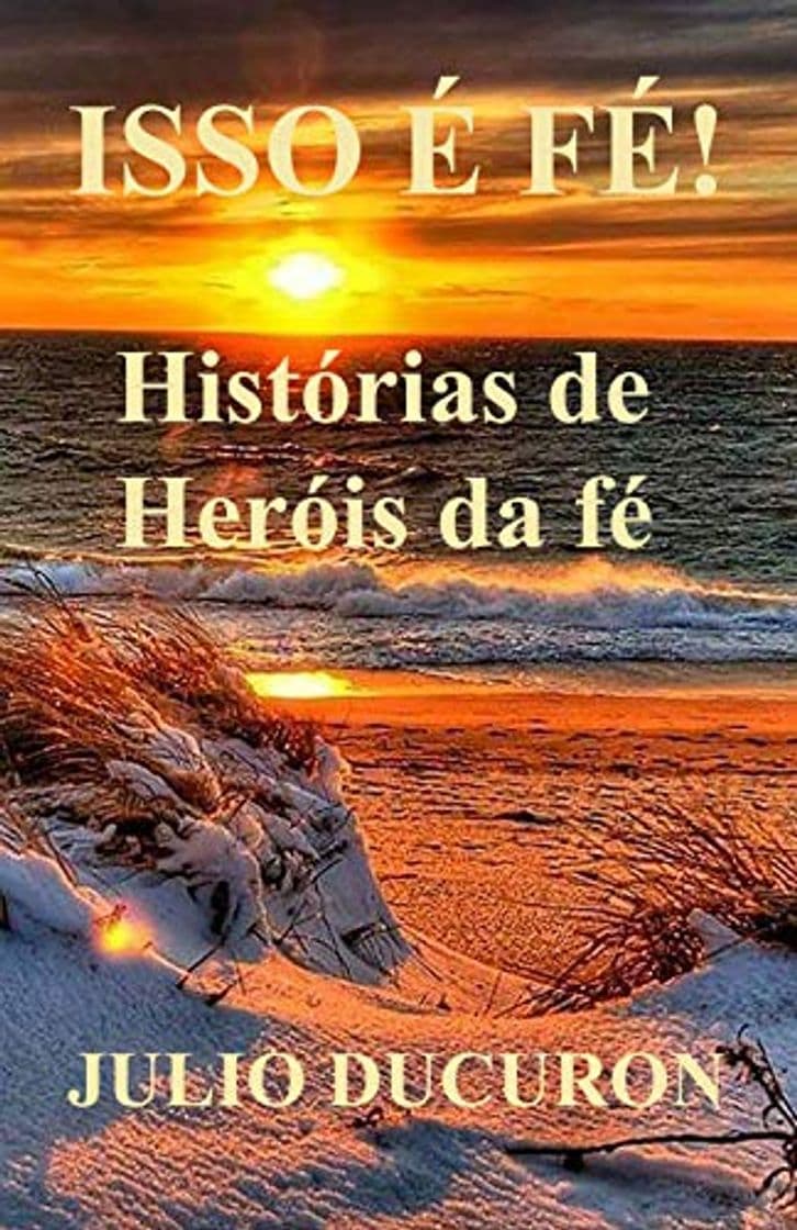 Book ISSO É FÉ!: Histórias de Heróis da fé