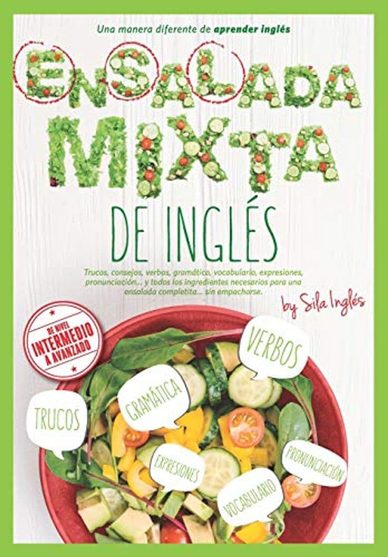 Libro ENSALADA MIXTA DE INGLÉS: Trucos, verbos, gramática, vocabulario, expresiones, pronunciación, etc