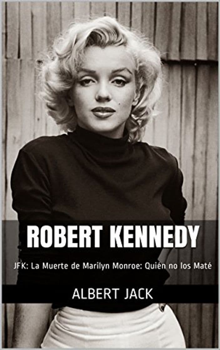 Book Robert Kennedy: JFK: La Muerte de Marilyn Monroe: Quién no los Maté