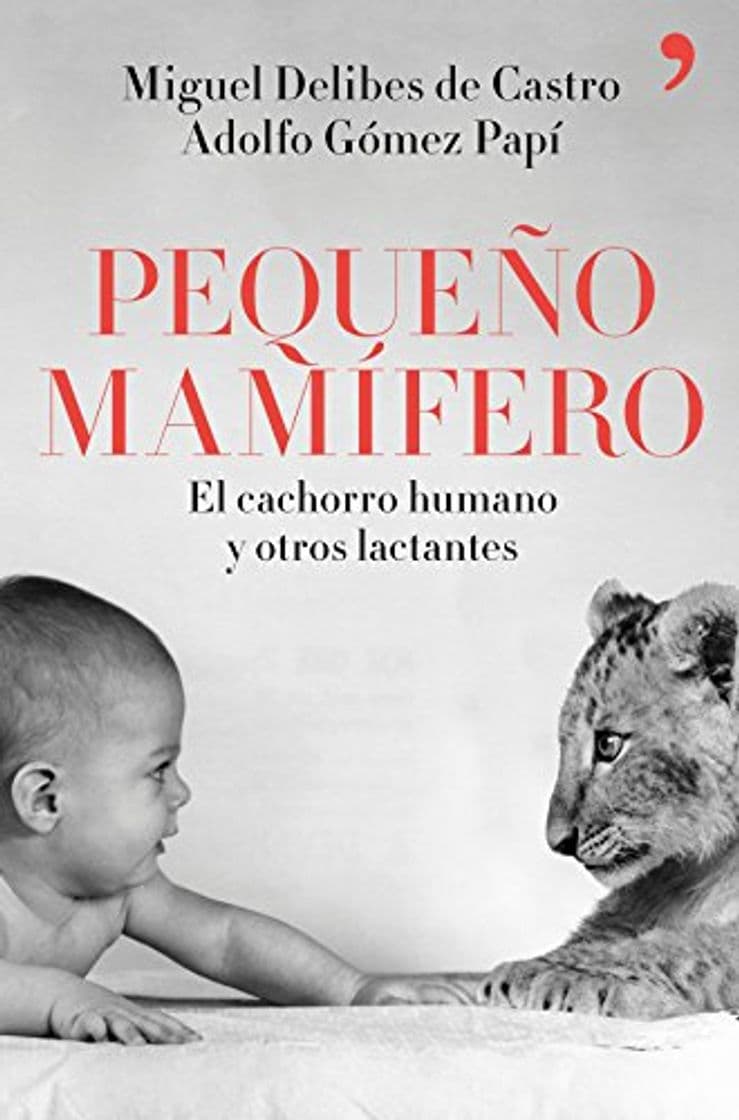 Libro Pequeño mamífero: El cachorro humano y otros lactantes