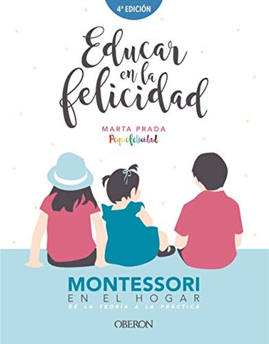 Libro Educar en la felicidad: Montessori en el hogar, de la teoría a