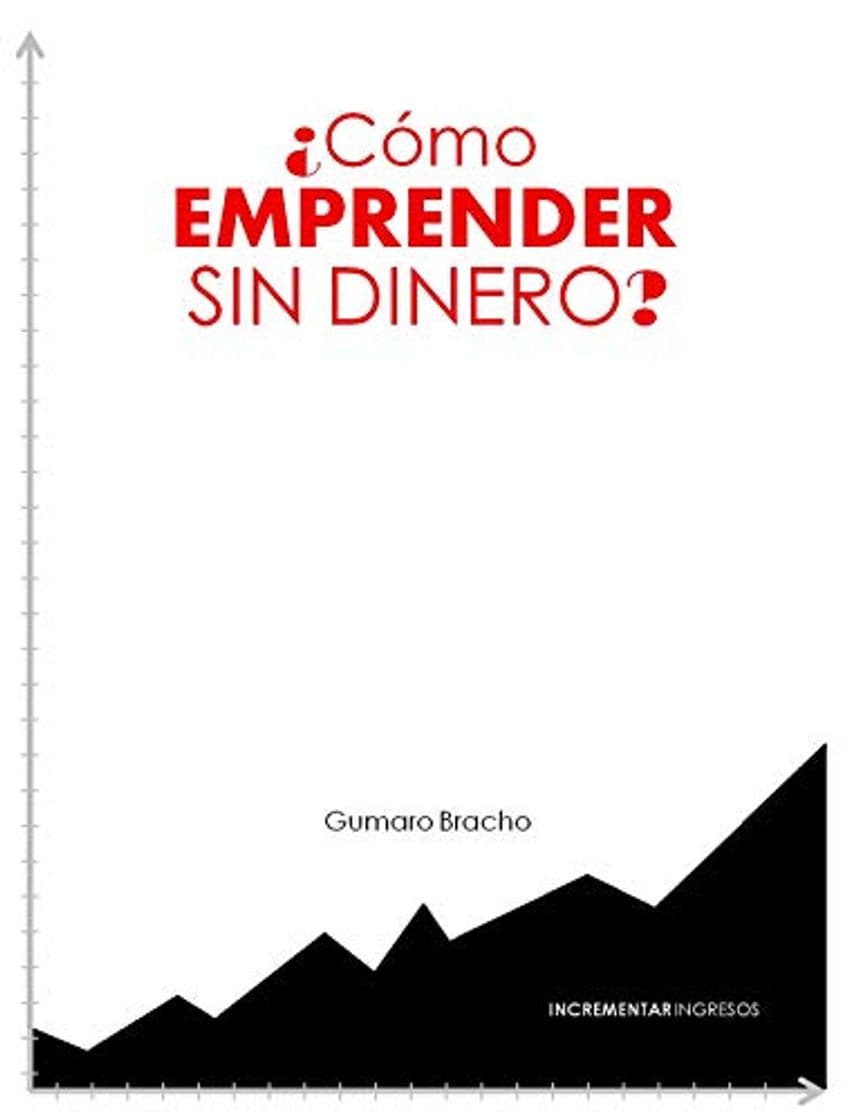 Libro ¿Cómo emprender sin dinero?