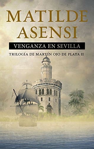 Book Venganza en Sevilla: Trilogía Martín Ojo de Plata II