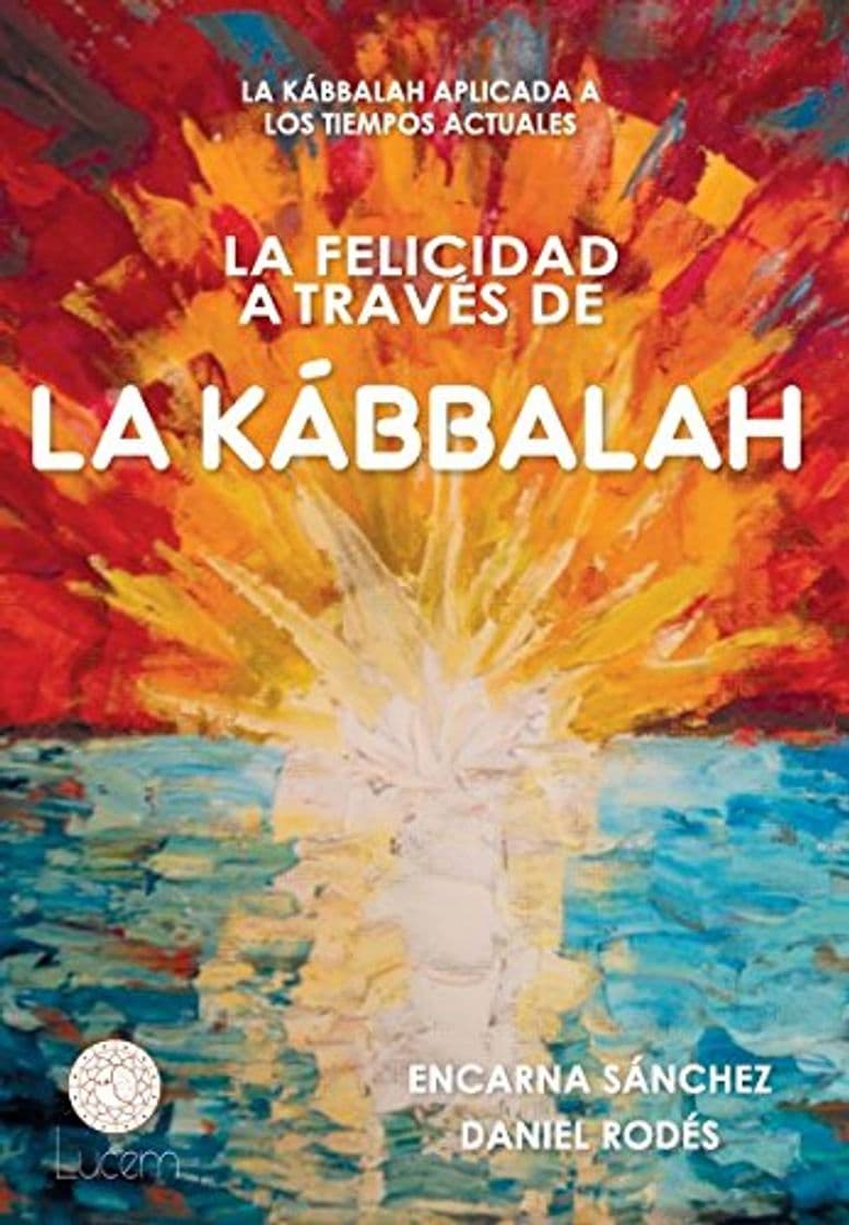 Libro La felicidad a través de la Kábbalah: La Kábbalah aplicada a los