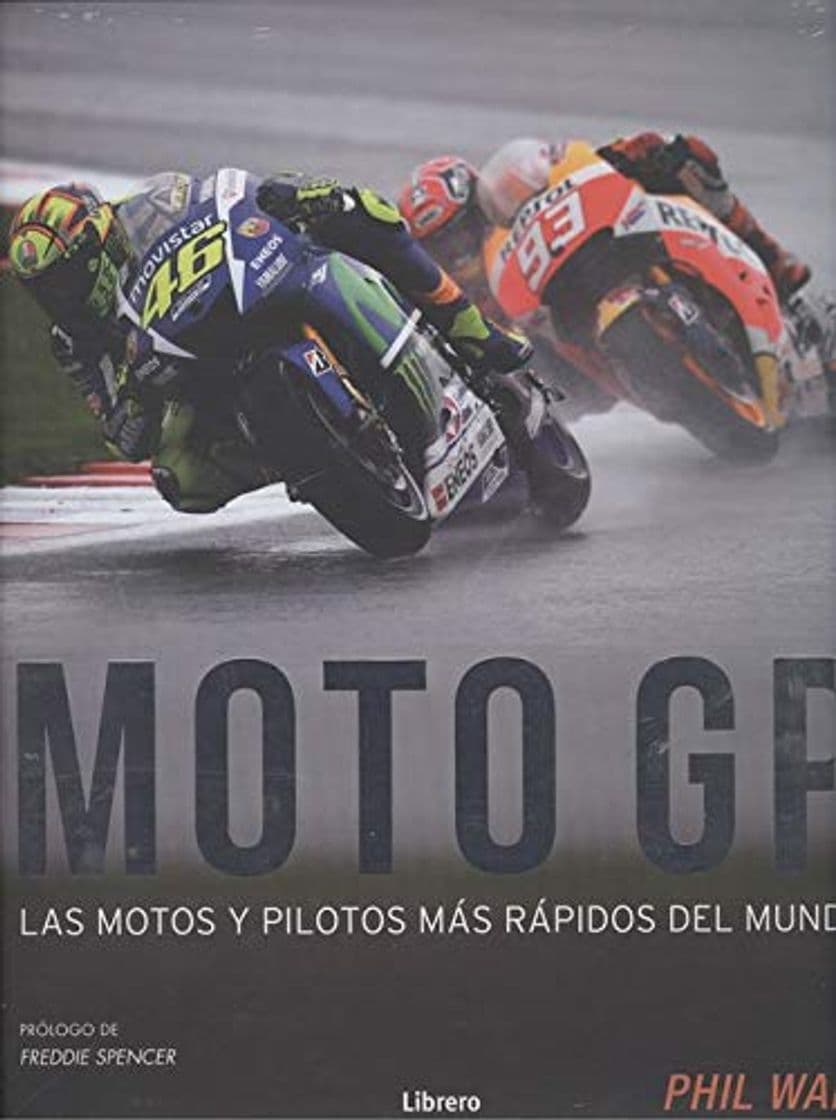 Libro MOTO GP: LAS MOTOS Y PILOTOS MAS RAPIDOS DEL MUNDO