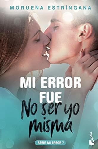 Libro Mi error fue no ser yo misma: Serie Mi Error 7