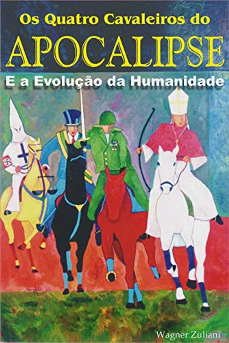 Libro Os Quatro Cavaleiros do Apocalipse e a Evolução da Humanidade: Uma visão