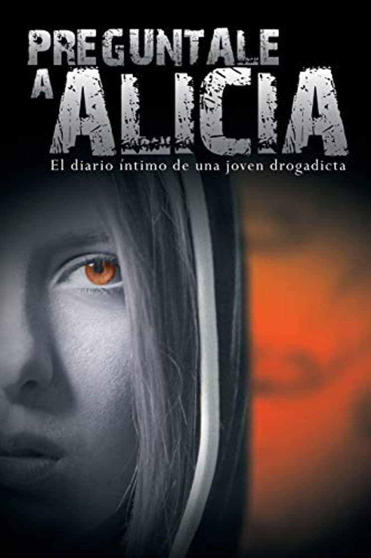 Book Preguntale a Alicia: El Diario Intimo de Una Joven Drogadicta