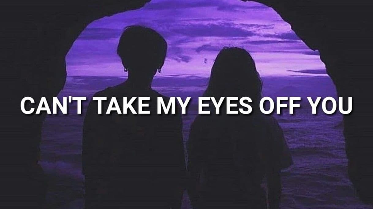 Canción Can't Take My Eyes off You