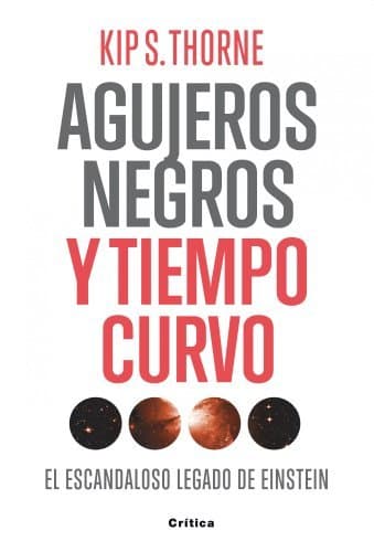 Book Agujeros negros y tiempo curvo: El escandaloso legado de Einstein. Presentación de