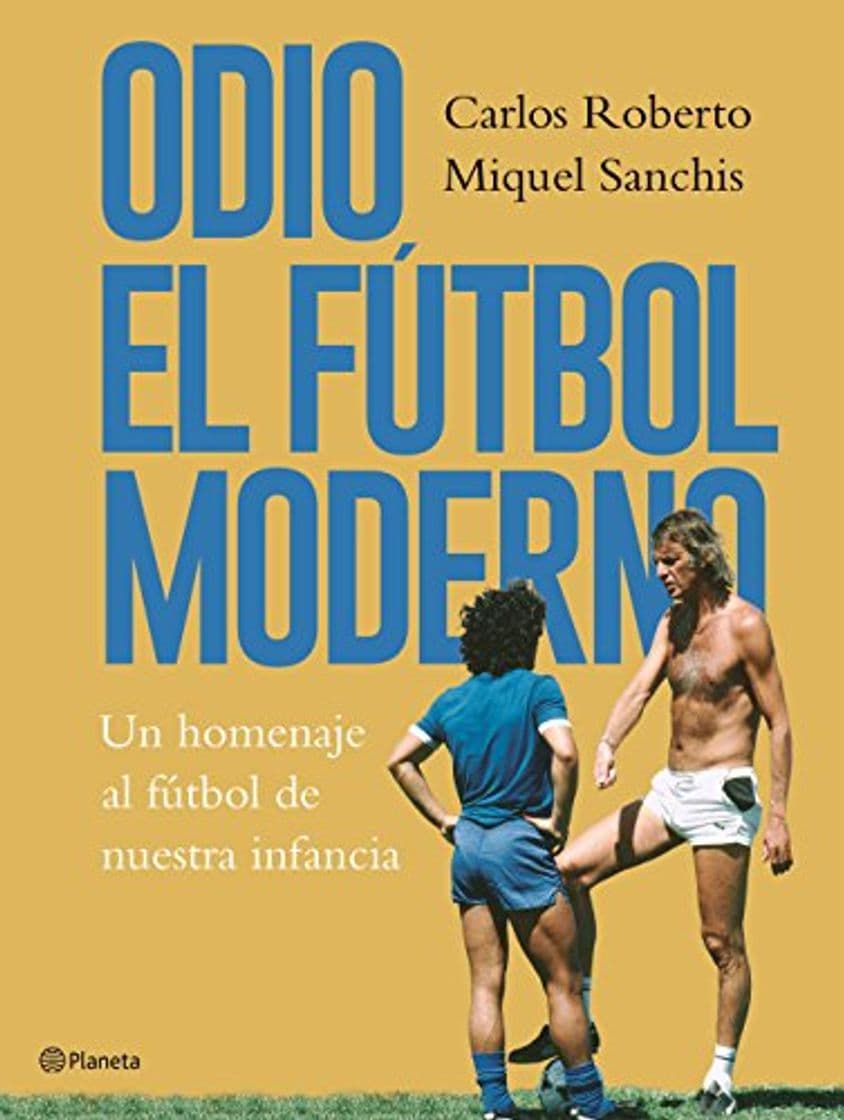 Book Odio el fútbol moderno: Un homenaje al fútbol de antaño