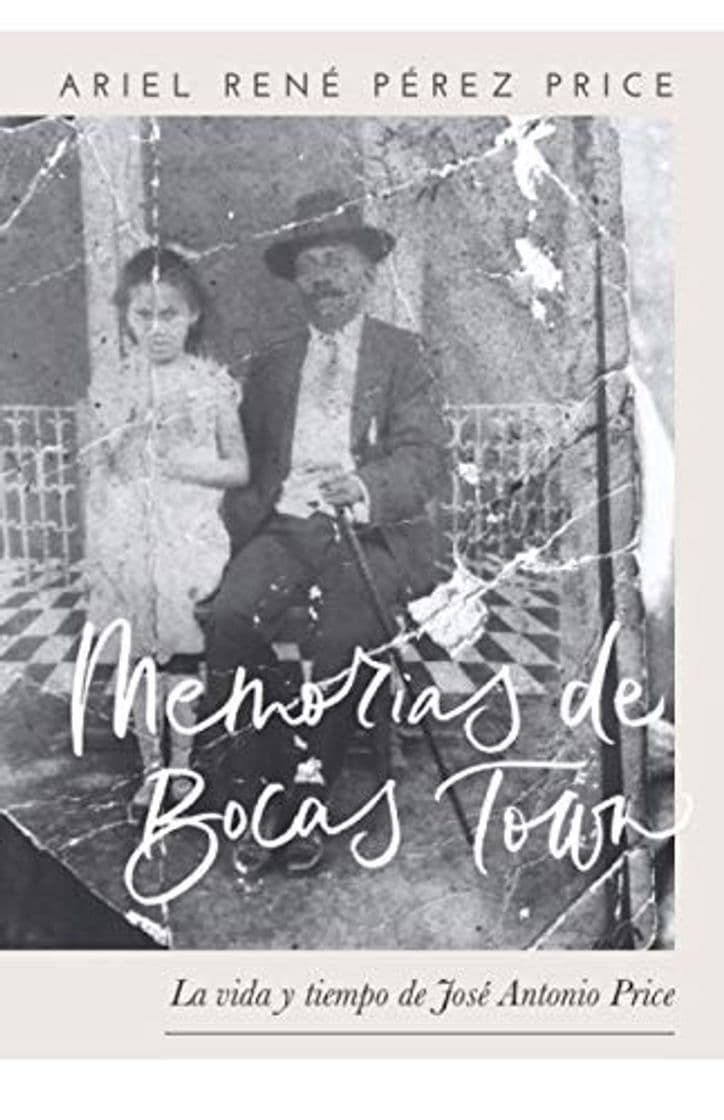 Book Memorias de Bocas Town: La Vida y Tiempo de José Antonio Price