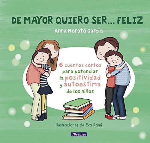 Book De mayor quiero ser... feliz: 6 cuentos para potenciar la positividad y