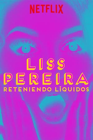 Película Liss Pereira: Reteniendo Liquidos