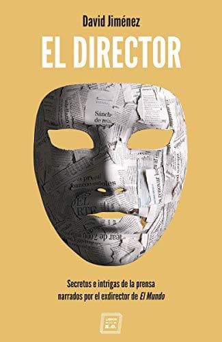 Book El Director: Secretos e intrigas de la prensa narrados por el exdirector