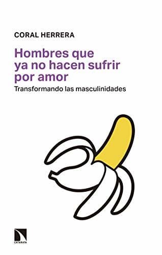 Book Hombres que ya no hacen sufrir por amor: Transformando las masculinidades