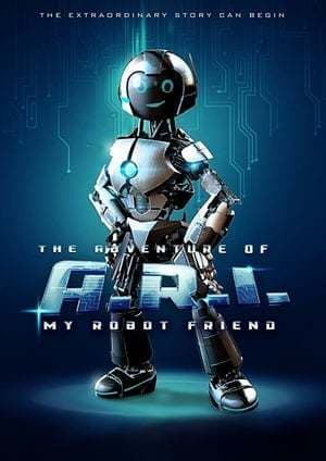 Movie The Adventure of A.R.I.: My Robot Friend