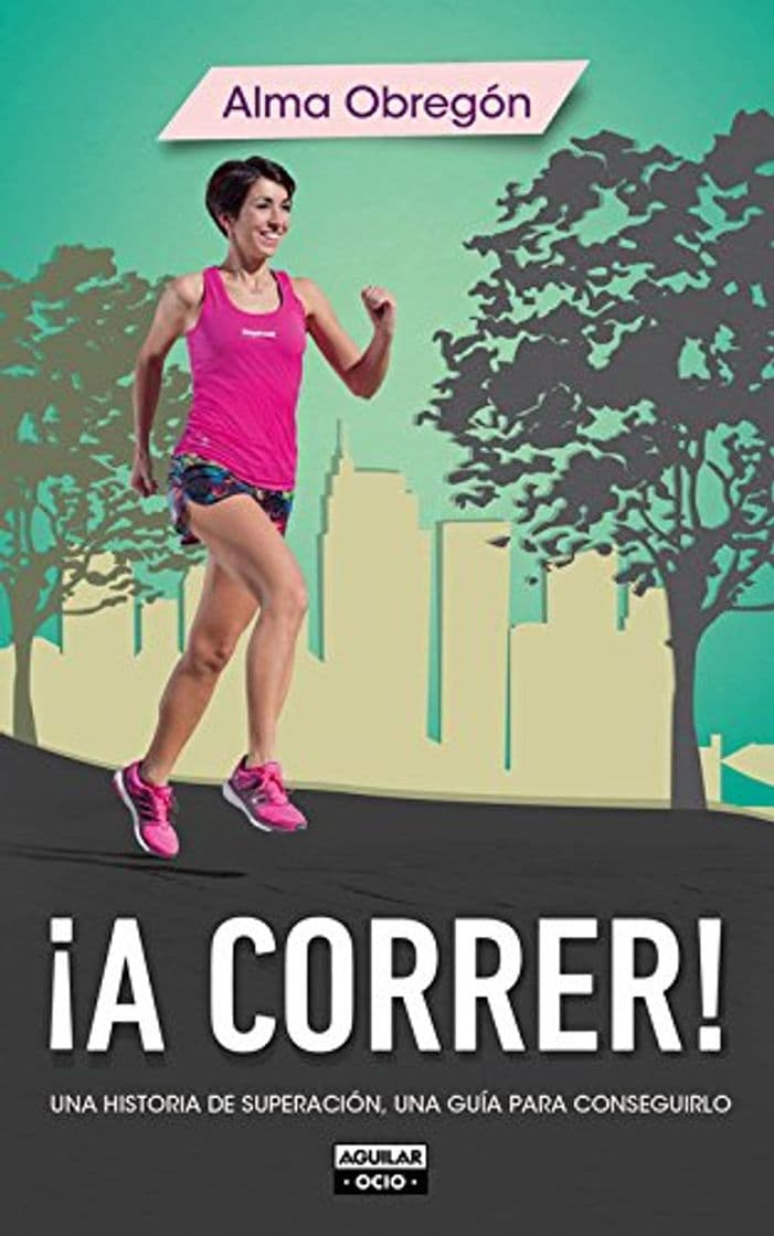 Libro ¡A correr!: Una historia de superación, una guía para conseguirlo