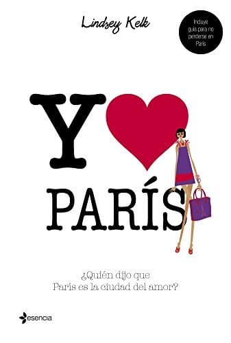 Libro Yo corazón París: ¿Quién dijo que París es la ciudad del amor?