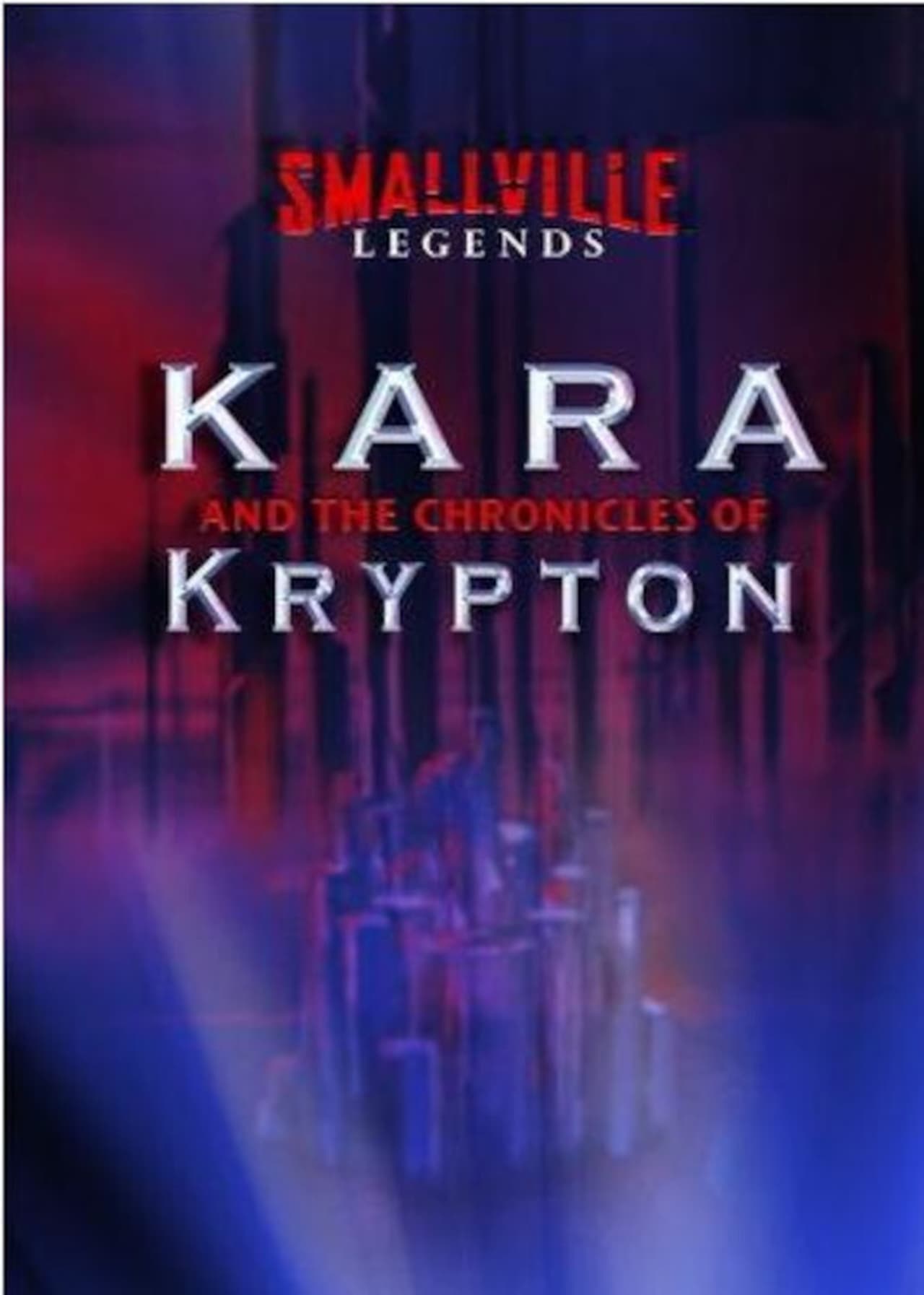 Serie Smallville Legends: Kara and the Chronicles of Krypton