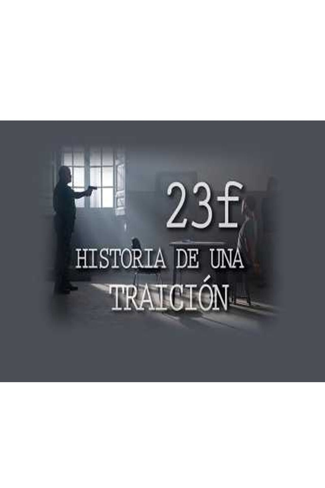 Serie 23-F: Historia de una traición