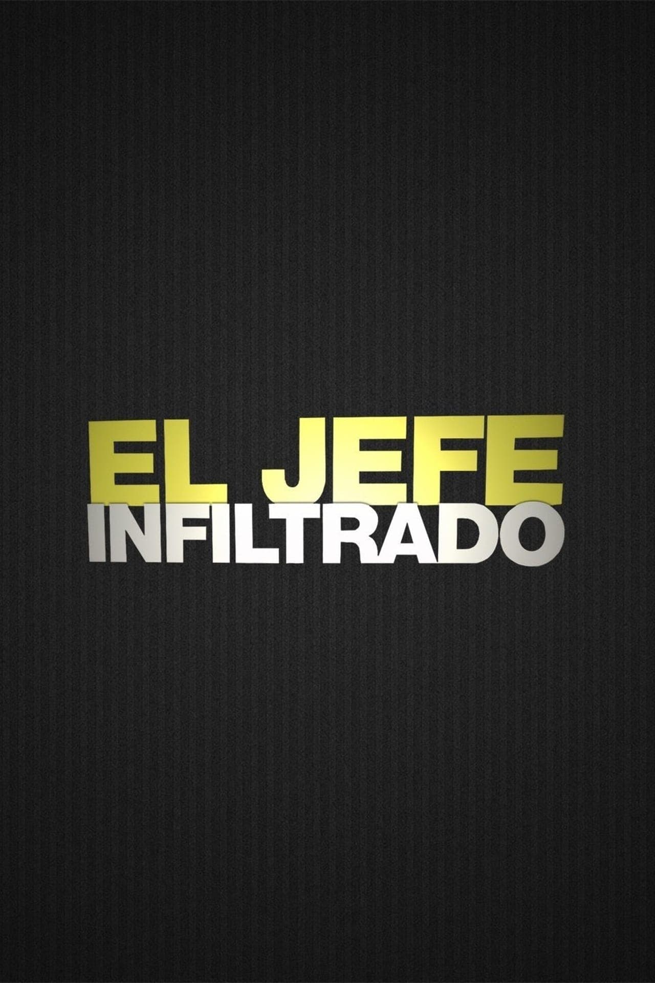 Serie El jefe infiltrado