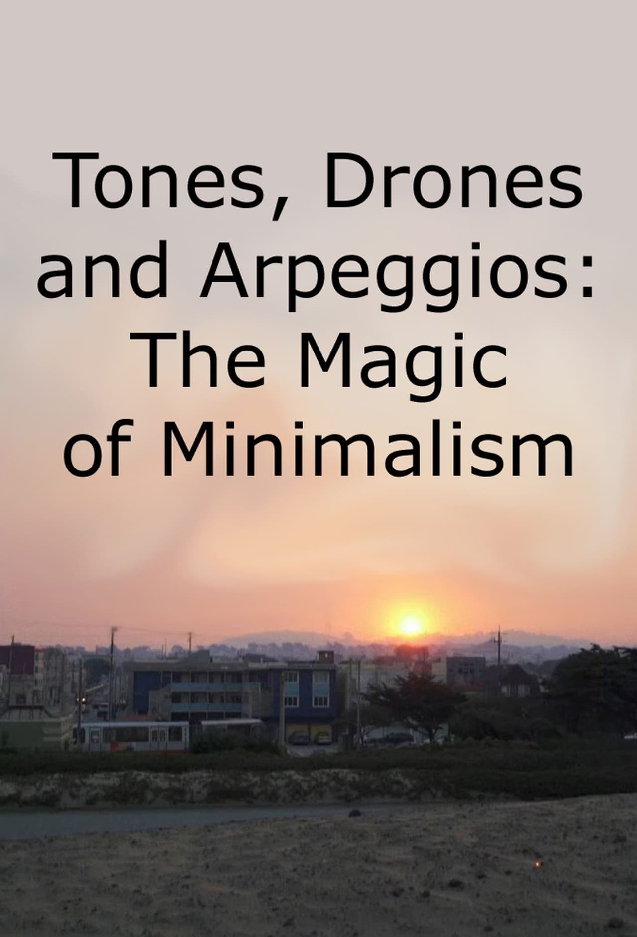 Serie Tones, Drones and Arpeggios: The Magic of Minimalism